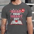 Read Your Heart Out Valentines Day Reading Book Kids Teacher Unisex Jersey T-Shirt
