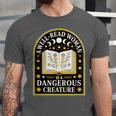 A Well Read Woman Is A Dangerous Creature For Book Lovers Unisex Jersey T-Shirt A Well Read Woman Is A Dangerous Creature For Book Lovers Unisex Jersey T-Shirt