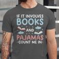 Reading Bedtime If It Involves Books And Pajamas Count Me In Unisex Jersey T-Shirt
