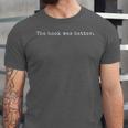 Reading The Book Was Better Reader For Book Lovers Unisex Jersey T-Shirt Reading The Book Was Better Reader For Book Lovers Unisex Jersey T-Shirt