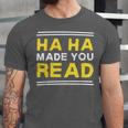 Reading Literacy Ha Ha Made You Read Book Lover Joke Unisex Jersey T-Shirt Reading Literacy Ha Ha Made You Read Book Lover Joke Unisex Jersey T-Shirt