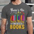 There's No Such Thing As Too Many Books Unisex Jersey T-Shirt