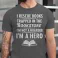 I Rescue Books Trapped In The Bookstore I’m Not A Hoarder Unisex Jersey T-Shirt