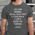 I Say I Have Insomnia But All I Really Have Is A Good Book Unisex Jersey T-Shirt