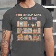 The Shelf Life Chose Me Bookstore Reading Lover Graphic Unisex Jersey T-Shirt
