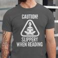 Slippery When Reading Unhinged Book Lover Meme Witty Unisex Jersey T-Shirt Slippery When Reading Unhinged Book Lover Meme Witty Unisex Jersey T-Shirt