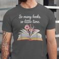 So Many Books Little Time Loves To Read Books Bookworm Unisex Jersey T-Shirt So Many Books Little Time Loves To Read Books Bookworm Unisex Jersey T-Shirt