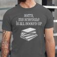 Sorry I'm All Booked Up Book Lover Librarian And Teacher Unisex Jersey T-Shirt Sorry I'm All Booked Up Book Lover Librarian And Teacher Unisex Jersey T-Shirt