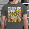 I Like To Stay In Bed And Read Books It's Too Peopley Outsid Unisex Jersey T-Shirt I Like To Stay In Bed And Read Books It's Too Peopley Outsid Unisex Jersey T-Shirt