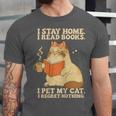 I Stay Home I Read Books I Pet My Cat I Regret Nothing Women Unisex Jersey T-Shirt