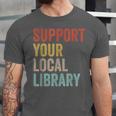 Support Your Local Library Books Bookaholic Teacher Bookworm Unisex Jersey T-Shirt Support Your Local Library Books Bookaholic Teacher Bookworm Unisex Jersey T-Shirt