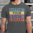 Support Your Local Library Worker Librarian Bookworm Unisex Jersey T-Shirt Support Your Local Library Worker Librarian Bookworm Unisex Jersey T-Shirt