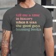 Tell Me a Time In History When Good Guys Banned Books Unisex Jersey T-Shirt