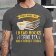 That’s What I Do Read Books I Drink Tea And I Forget Things Unisex Jersey T-Shirt That’s What I Do Read Books I Drink Tea And I Forget Things Unisex Jersey T-Shirt