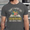 That's What I Do I Read Books And I Know Things Reading Unisex Jersey T-Shirt That's What I Do I Read Books And I Know Things Reading Unisex Jersey T-Shirt