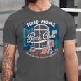 Tired Moms Book Club Coffee Chaos And Chapters Graphic Unisex Jersey T-Shirt