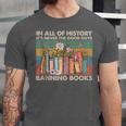 In All Of History It's Never The Good Guys Banning Books Unisex Jersey T-Shirt In All Of History It's Never The Good Guys Banning Books Unisex Jersey T-Shirt