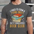 I Tried To Form A Gang Once But It Turned Into A Book Club Unisex Jersey T-Shirt