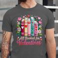 Valentine All Booked For Valentine Book Lovers Teacher Kid Unisex Jersey T-Shirt