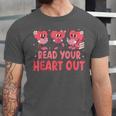 Valentine Day Book Read Your Heart Out Lovers Teacher Kids Unisex Jersey T-Shirt