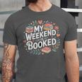 My Weekend Is Booked Reading Read Books Reader Nerd Unisex Jersey T-Shirt