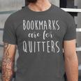 Women's Bookmarks Are For Quitters Librarian Book Lover Unisex Jersey T-Shirt