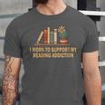 I Work To Support My Reading Addiction Books Lover Unisex Jersey T-Shirt