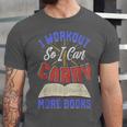 I Workout So I Can Carry More Books Exercise Books Lover Unisex Jersey T-Shirt I Workout So I Can Carry More Books Exercise Books Lover Unisex Jersey T-Shirt
