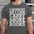 I Workout So I Can Carry More Books Lover Bookworm Gym Unisex Jersey T-Shirt I Workout So I Can Carry More Books Lover Bookworm Gym Unisex Jersey T-Shirt
