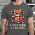In World Of Bookworms Be Book Dragon Cute Women Kids Men Unisex Jersey T-Shirt