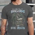In A World Of Bookworms Be A Book Dragon Book Lover Reader Unisex Jersey T-Shirt
