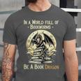 In a World Full Of Bookworms Be a Book Dragon Books Reading Unisex Jersey T-Shirt In a World Full Of Bookworms Be a Book Dragon Books Reading Unisex Jersey T-Shirt