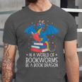 In A World Full Of Bookworms Be A Book Dragon Reading Unisex Jersey T-Shirt In A World Full Of Bookworms Be A Book Dragon Reading Unisex Jersey T-Shirt