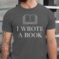 I Wrote a Book Shirt Perfect For Writing Enthusiasts Author Unisex Jersey T-Shirt I Wrote a Book Shirt Perfect For Writing Enthusiasts Author Unisex Jersey T-Shirt
