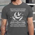 They Didn't Burn Witches They Burned Women And Ban Books Unisex Jersey T-Shirt