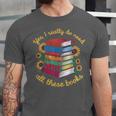 Yes I Really Do Need All These Books Sunflower Bibliophiles Unisex Jersey T-Shirt Yes I Really Do Need All These Books Sunflower Bibliophiles Unisex Jersey T-Shirt