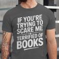 If You'Re Trying To Scare Me I'm Terrified Of Books Retro Unisex Jersey T-Shirt