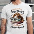 Basset Hound Dog Breed I Just Want To Read Books And Pet My Unisex Jersey T-Shirt