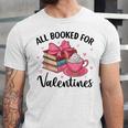 All Booked For Valentine Teacher Valentines Day Book Lover Unisex Jersey T-Shirt All Booked For Valentine Teacher Valentines Day Book Lover Unisex Jersey T-Shirt