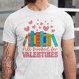 All Booked For Valentines Book Lover Valentine's Day Unisex Jersey T-Shirt
