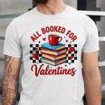 All Booked For Valentines Book Lovers Teacher Student Unisex Jersey T-Shirt All Booked For Valentines Book Lovers Teacher Student Unisex Jersey T-Shirt
