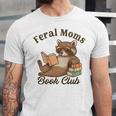 Bookish Feral Moms Book Club Raccoon Mother's Day Bookworm Unisex Jersey T-Shirt