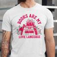 Books Are My Love Language Valentine Book Lover Unisex Jersey T-Shirt Books Are My Love Language Valentine Book Lover Unisex Jersey T-Shirt