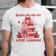Books Are My Love Language Valentine Book Reading Teacher Unisex Jersey T-Shirt Books Are My Love Language Valentine Book Reading Teacher Unisex Jersey T-Shirt