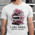 I Like Books More Than I Like People Reader Teacher Bookworm Unisex Jersey T-Shirt I Like Books More Than I Like People Reader Teacher Bookworm Unisex Jersey T-Shirt