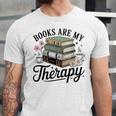 Books Are My Therapy Bookworm Reading Unisex Jersey T-Shirt