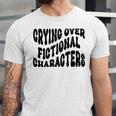 Crying Over Fictional Characters Book Lovers Unisex Jersey T-Shirt Crying Over Fictional Characters Book Lovers Unisex Jersey T-Shirt