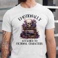 Dark Romance Book Emotionally Attached Fictional Characters Unisex Jersey T-Shirt