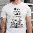 Dogs Plants Coffee Books Book Lover Dog Lover Reading Unisex Jersey T-Shirt