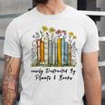 Easily Distracted By Plants And Books Bookworm Gardening Unisex Jersey T-Shirt Easily Distracted By Plants And Books Bookworm Gardening Unisex Jersey T-Shirt